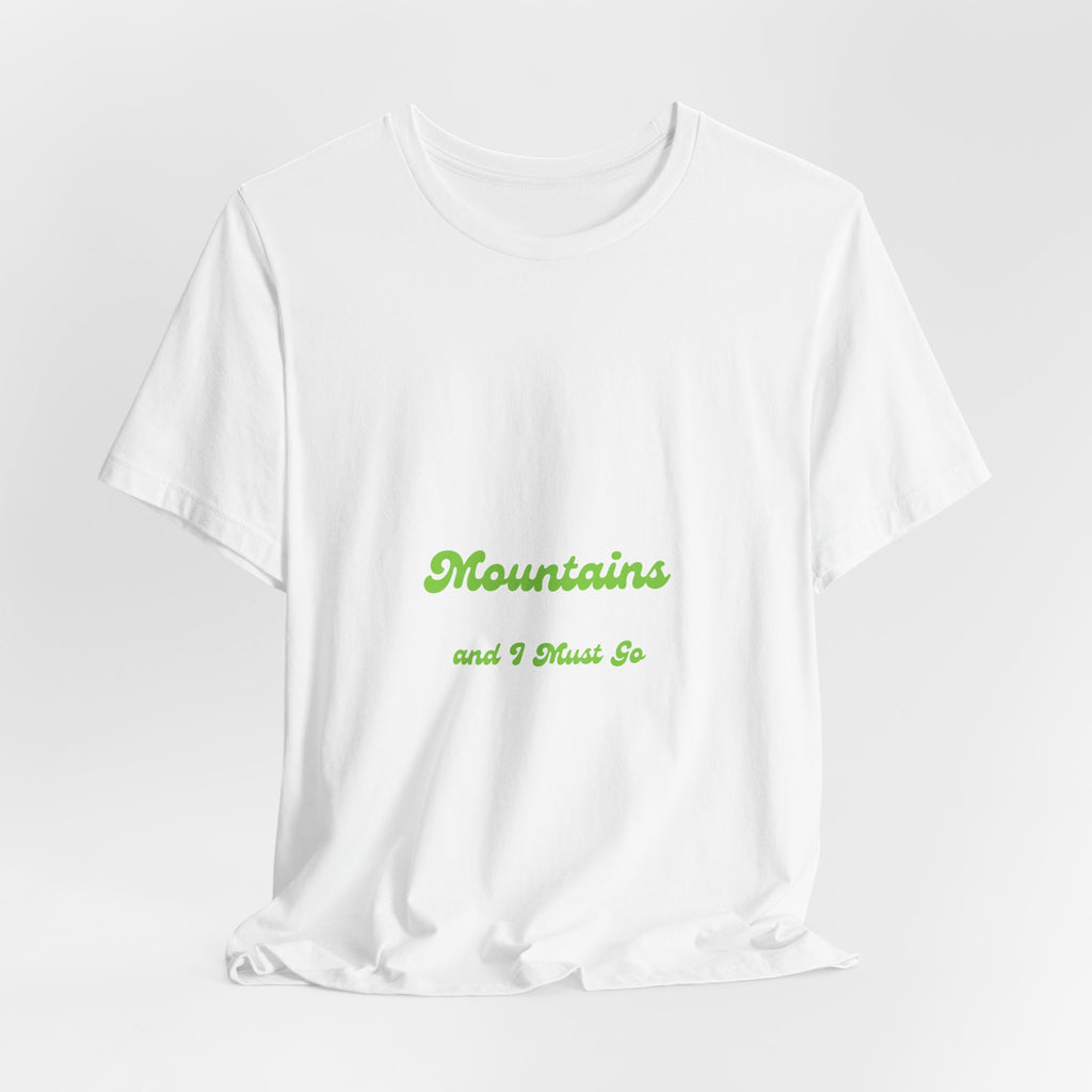 T-Shirt — "Mountains and I Must Go" Green Script Outdoor Adventure Tee